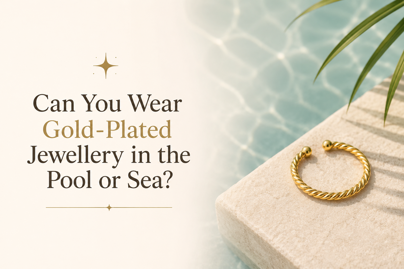 Can You Wear Gold-Plated Jewellery in the Pool or Sea?